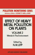 Effect of Heavy Metal Pollution on Plants: Metals in the Environment