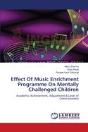 Effect Of Music Enrichment Programme On Mentally Challenged Children