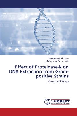 Effect of Proteinase-K on DNA Extraction from Gram-Positive Strains - Shahriar Mohammad, and Kadir Mohammad Fahim
