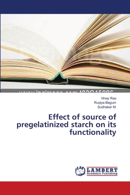 Effect of source of pregelatinized starch on its functionality - Rao, Vinay, and Begum, Ruqiya, and M, Sudhakar