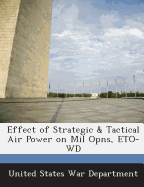 Effect of Strategic & Tactical Air Power on Mil Opns, Eto-WD