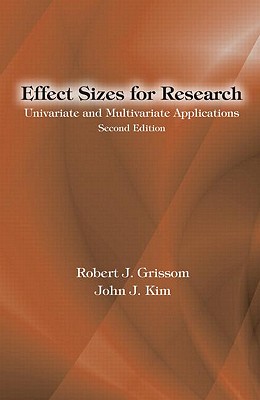 Effect Sizes for Research: Univariate and Multivariate Applications - Grissom, Robert J, and Kim, John J
