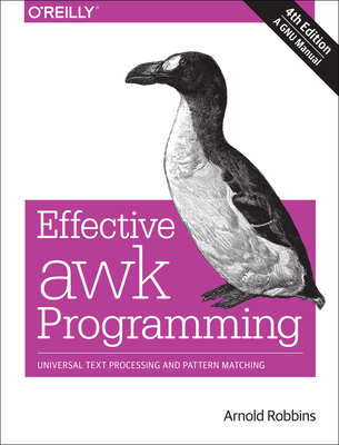 Effective awk Programming: Universal Text Processing and Pattern Matching - Robbins, Arnold