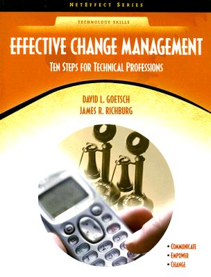 Effective Change Management: Ten Steps for Technical Professions - Goetsch, David L, and Richburg, James R