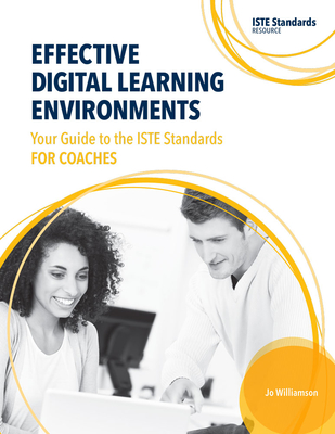 Effective Digital Learning Environments: Your Guide to the Iste Standards for Coaches - Williamson, Jo