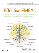 Effective Fmeas: Achieving Safe, Reliable, and Economical Products and Processes Using Failure Mode and Effects Analysis