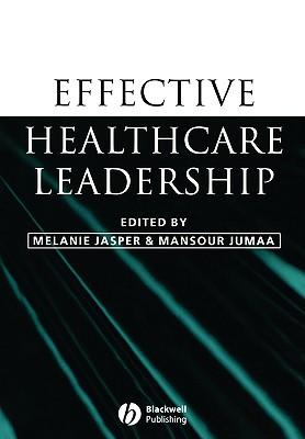 Effective Healthcare Leadership - Jasper, Melanie (Editor), and Jumaa, Mansour (Editor)