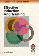 Effective Induction and Training: Tools and Techniques for Running a Successful Induction Programme - Smalley, Larry R.