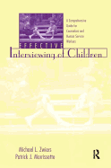 Effective Interviewing of Children: A Comprehensive Guide for Counselors and Human Service Workers