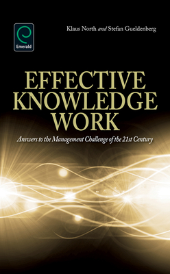 Effective Knowledge Work: Answers to the Management Challenge of the 21st Century - North, Klaus, and Gueldenberg, Stefan