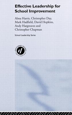 Effective Leadership for School Improvement - Harris, Alma, and Day, Christopher, and Hopkins, David