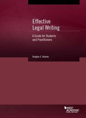 Effective Legal Writing: A Guide for Students and Practitioners - Abrams, Douglas E.