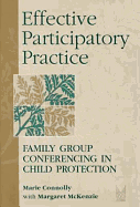Effective Participatory Practice: Family Group Conferencing in Child Protection
