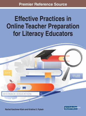 Effective Practices in Online Teacher Preparation for Literacy Educators - Karchmer-Klein, Rachel (Editor), and Pytash, Kristine E (Editor)