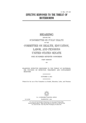 Effective responses to the threat of bioterrorism - Senate, United States, and (senate), Committee on Health Education, and Congress, United States