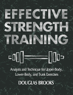 Effective Strength Training: Analysis and Technique for Upper-Body, Lower-Body, and Trunk Exercises