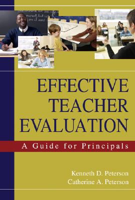 Effective Teacher Evaluation: A Guide for Principals - Peterson, Kenneth D (Editor), and Peterson, Catherine A (Editor)