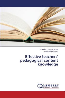 Effective teachers' pedagogical content knowledge - Sibuyi Charles Duzephi, and Onwu Gilbert O M