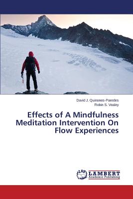 Effects of A Mindfulness Meditation Intervention On Flow Experiences - Quinones-Paredes David J, and Vealey Robin S