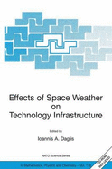 Effects of Space Weather on Technology Infrastructure: Proceedings of the NATO Arw on Effects of Space Weather on Technology Infrastructure, Rhodes, Greece, from 25 to 29 March 2003.