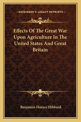 Effects Of The Great War Upon Agriculture In The United States And Great Britain - Hibbard, Benjamin Horace