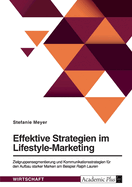 Effektive Strategien im Lifestyle-Marketing: Zielgruppensegmentierung und Kommunikationsstrategien fr den Aufbau starker Marken am Beispiel Ralph Lauren