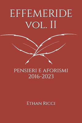 EFFEMERIDE vol. II: Pensieri e aforismi 2016-2023 - Ricci, Ethan