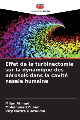 Effet de la turbinectomie sur la dynamique des arosols dans la cavit nasale humaine - Ahmadi, Milad, and Zubair, Mohammed, and Riazuddin, Vizy Nazira