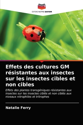 Effets des cultures GM r?sistantes aux insectes sur les insectes cibles et non cibles - Ferry, Natalie