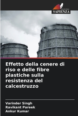 Effetto della cenere di riso e delle fibre plastiche sulla resistenza del calcestruzzo - Singh, Varinder, and Pareek, Ravikant, and Kumar, Ankur