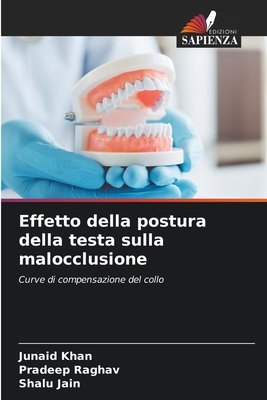 Effetto della postura della testa sulla malocclusione - Khan, Junaid, and Raghav, Pradeep, and Jain, Shalu