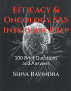 Efficacy & Oncology SAS: Interview Prep: 100 Vital Questions and Answers