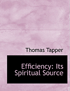 Efficiency: Its Spiritual Source (Large Print Edition) - Tapper, Thomas