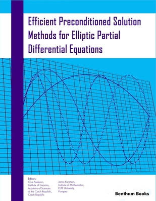 Efficient Preconditioned Solution Methods for Elliptic Partial Differential Equations - Karatson, Janos (Editor), and Axelsson, Owe