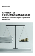 Effizientes Forderungsmanagement: Strategien zur Sicherung der Liquidit?t im Mittelstand