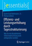 Effizienz- und Leistungserhhung durch Tagesstrukturierung: Wie Sie mit disziplinierter Selbststrukturierung noch erfolgreicher werden