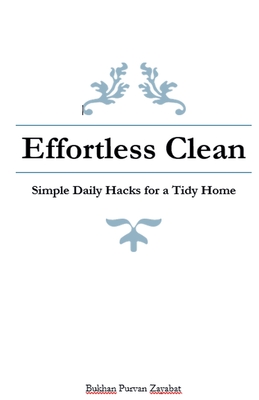 Effortless Clean: Simple Daily Hacks for a Tidy Home - Zayabat, Bukhan Purvan