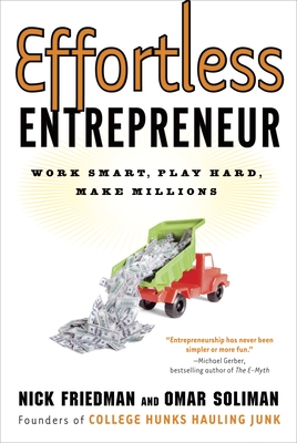 Effortless Entrepreneur: Work Smart, Play Hard, Make Millions - Friedman, Nick, and Soliman, Omar, and Schwartz, Daylle Deanna