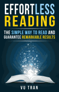 Effortless Reading: The Simple Way to Read and Guarantee Remarkable Results