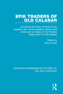 Efik Traders of Old Calabar: Containing the Diary of Antera Duke together with an Ethnographic Sketch and Notes and an Essay on the Political Organization of Old Calabar