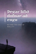 ?egar l?fi? dofnar a? engu: Beyond the Edge of Reality