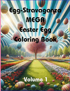Egg-Stravaganza MEGA Easter Egg Coloring Book (Volume 1)