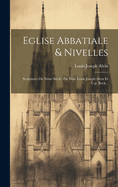 Eglise Abbatiale & Nivelles: Sculptures Du Xime Sicle. Par Mm. Louis Joseph Alvin Et C.p. Bock...