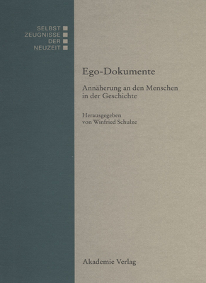 Ego-Dokumente: Ann?herung an Den Menschen in Der Geschichte - Schulze, Winfried (Editor)