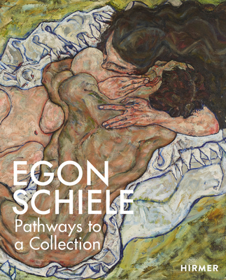 Egon Schiele: PATHWAYS to a COLLECTION - Rollig, Stella (Editor), and Jesse, Kerstin (Editor)