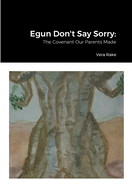 Egun Don't Say Sorry: The Covenant Our Parents Made