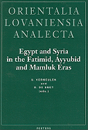 Egypt and Syria in the Fatimid, Ayyubid, and Mamluk Eras: Proceedings of the 1st, 2nd, and 3rd International Colloquium Organized at the Katholieke Universiteit Leuven in May 1992, 1993, and 1994