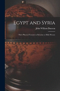 Egypt and Syria: Their Physical Features in Relation to Bible History