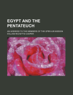 Egypt and the Pentateuch: An Address to the Members of the Open Air Mission