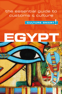 Egypt - Culture Smart!: The Essential Guide to Customs & Culturevolume 47